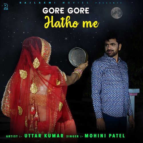 download Mohini Patel, Uttar Kumar  Gore Gore Hatho Me mp3 Single Tracks song 