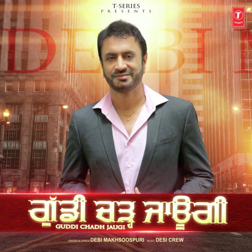 download Goldy Desi Crew, Debi Makhsoospuri  Guddi Chadh Jaugi mp3 Single Tracks song 