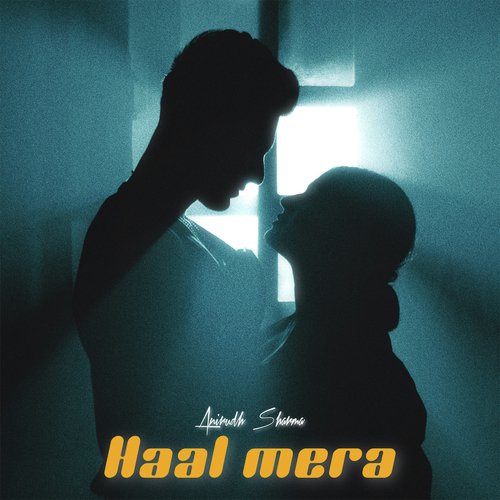 download Anirudh Sharma  Haal Mera mp3 Single Tracks song 