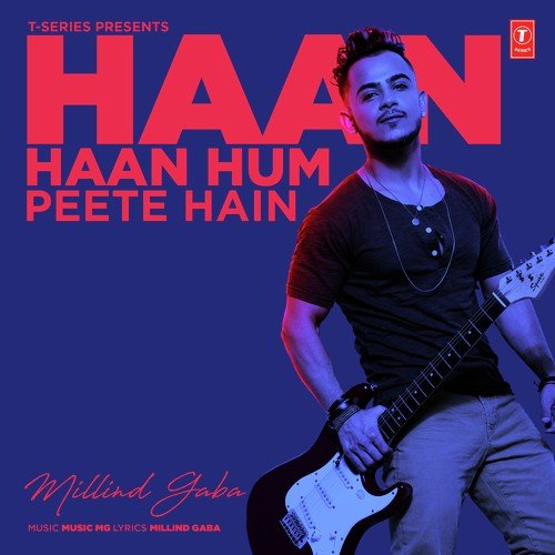 download Millind Gaba  Haan Haan Hum Peete Hain mp3 Single Tracks song 