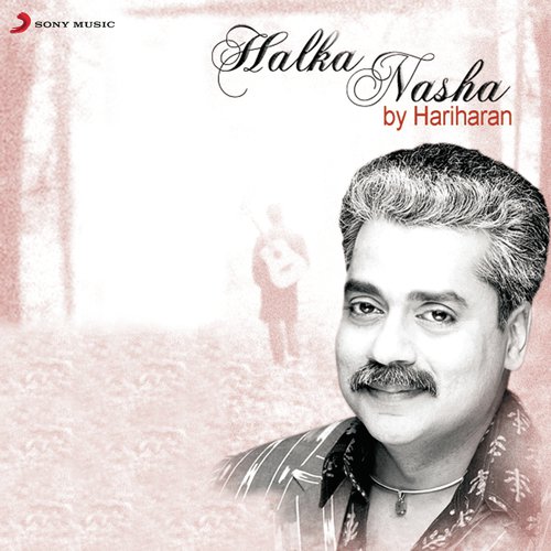 download Hariharan  Halka Sa Ik Nasha mp3 Single Tracks song 