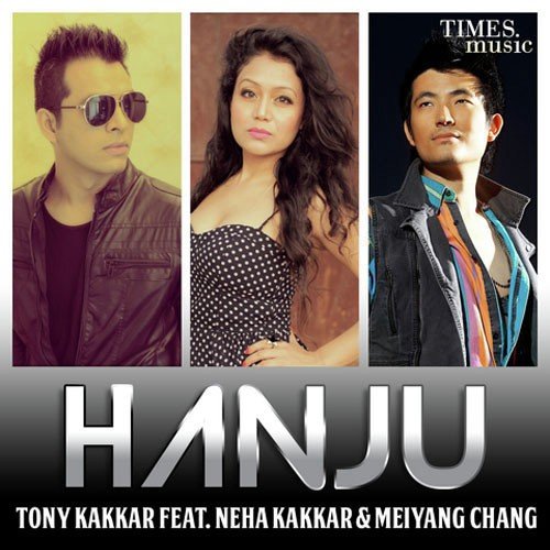 download Tony Kakkar Ft. Neha Kakkar, Meiyang Chang  Hanju mp3 Single Tracks song 