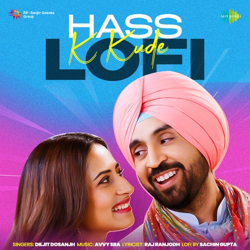 download Sachin Gupta, Diljit Dosanjh  Hass K Kude Lofi mp3 Single Tracks song 