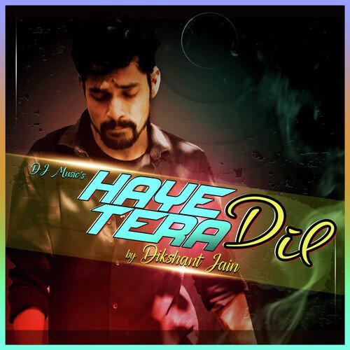 download   Haye Tera Dil mp3 Single Tracks song 