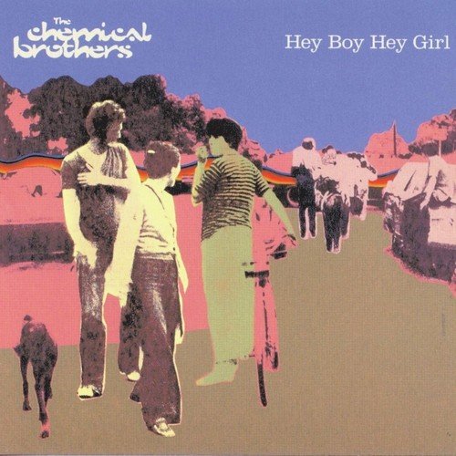 download The Chemical Brothers  Hey Boy Hey Girl mp3 Single Tracks song 