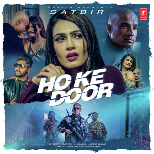 download Satbir, Mista Baaz  Ho Ke Door mp3 Single Tracks song 