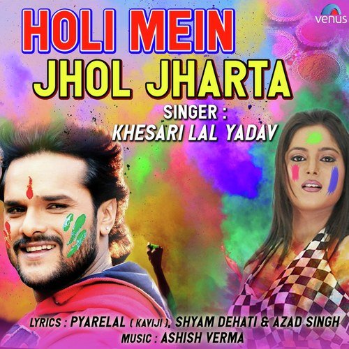 download Khesari Lal Yadav  Holi Mein Jhol Jharta mp3 Single Tracks song 