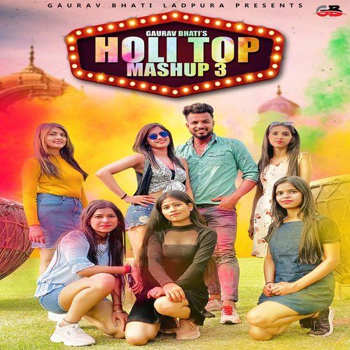 download Gaurav Bhati, Sakshi Kasana  Holi Top Mashup 3 mp3 Single Tracks song 