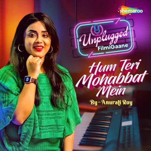 download Anurati Roy  Hum Teri Mohabbat Mein mp3 Single Tracks song 