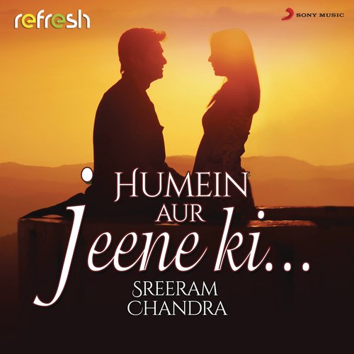 download Sreerama Chandra  Humein Aur Jeene Ki mp3 Single Tracks song 