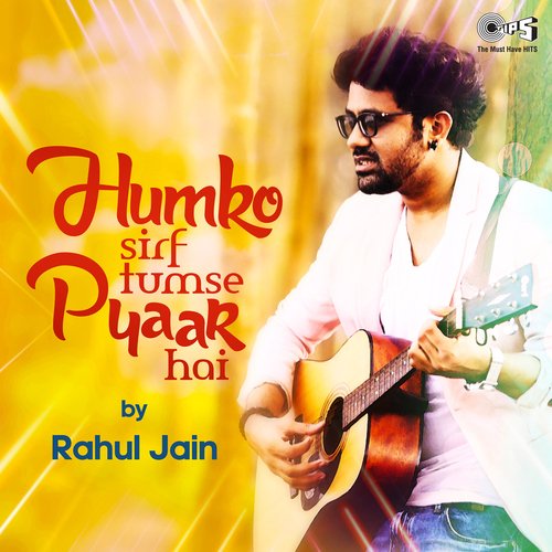 download Rahul Jain, Ayan De  Humko Sirf Tumse Pyaar Hai mp3 Single Tracks song 