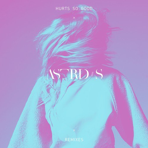 download Astrid S  Hurts So Good mp3 Single Tracks song 