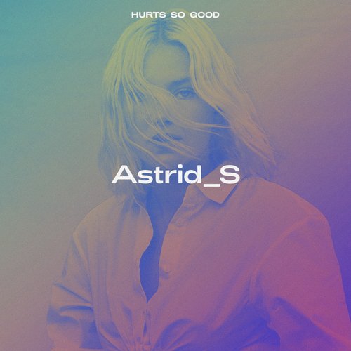 download Astrid S  Hurts So Good mp3 Single Tracks song 