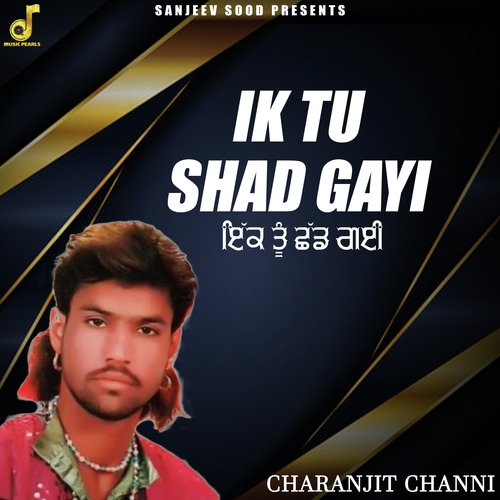 download Charanjit Channi  IK TU SHAD GAYI mp3 Single Tracks song 