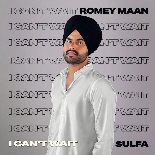 download Romey Maan, Sulfa  I Cant Wait mp3 Single Tracks song 