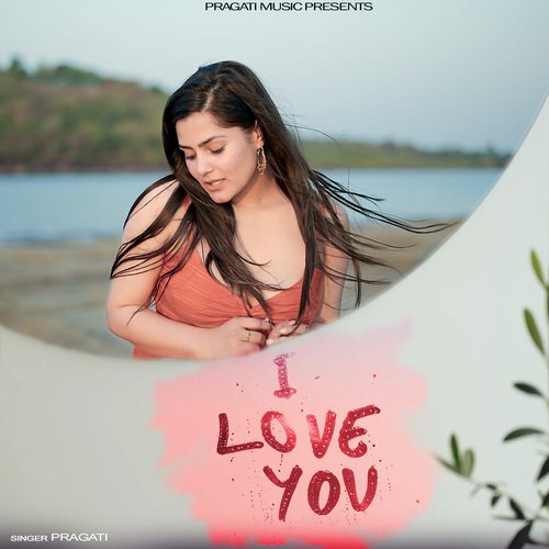 download Pragati  I Love You mp3 Single Tracks song 