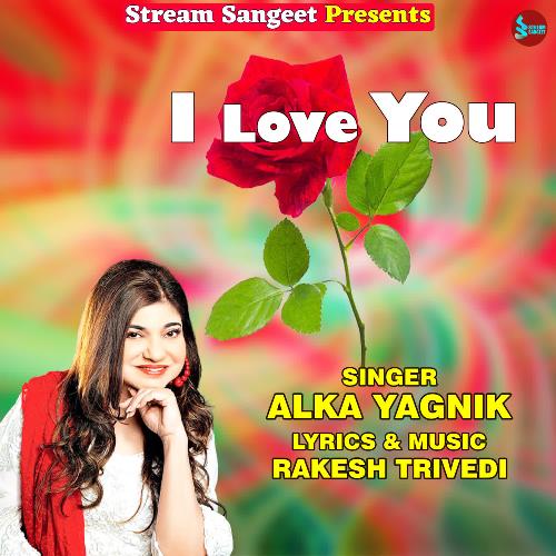 download Alka Yagnik, Rakesh Trivedi  I Love You mp3 Single Tracks song 