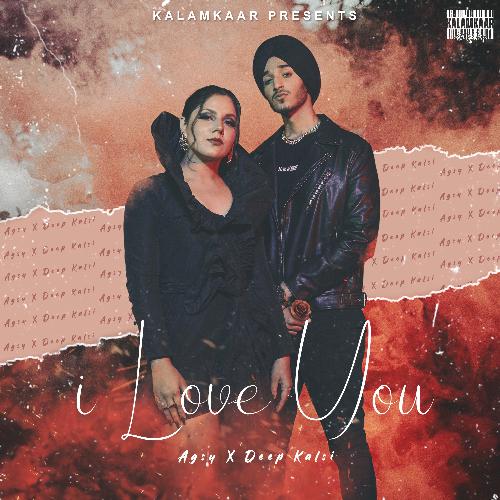 download Agsy, Deep Kalsi  I Love You mp3 Single Tracks song 