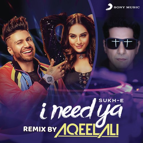 download Sukhe, Sukhe & Aqeel Ali, Aqeel Ali  I Need Ya mp3 Single Tracks song 