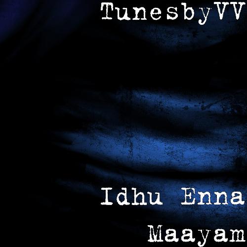 download TunesbyVV  Idhu Enna Maayam mp3 Single Tracks song 