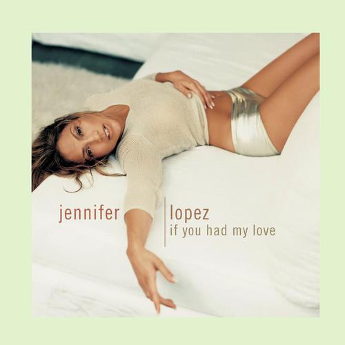 download Jennifer Lopez  If You Had My Love mp3 Single Tracks song 