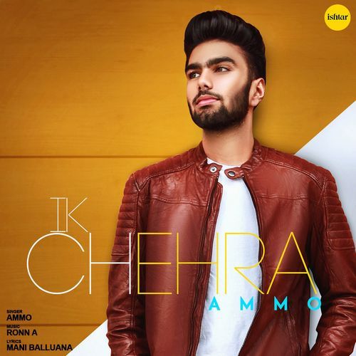 download Ammo  Ik Chehra mp3 Single Tracks song 