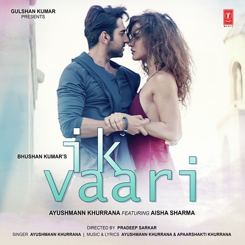 download Ayushmann Khurrana, Aisha Sharma  Ik Vaari mp3 Single Tracks song 