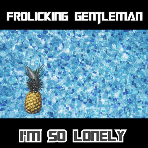 download Frolicking Gentleman, ZandyP  Im So Lonely mp3 Single Tracks song 