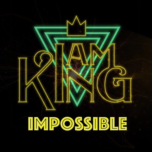 download I Am King  Impossible mp3 Single Tracks song 