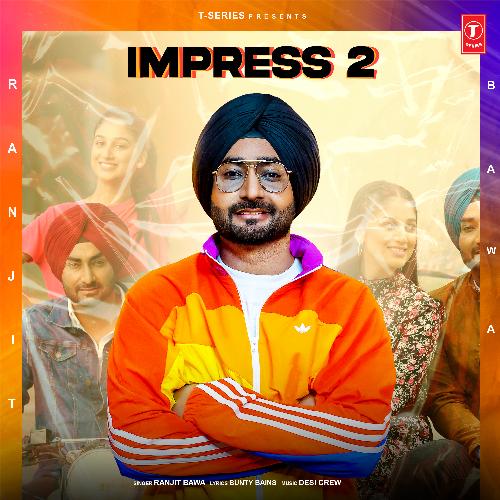 download Ranjit Bawa, Goldy Desi Crew  Impress 2 mp3 Single Tracks song 