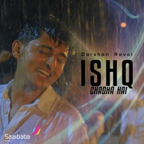 download Darshan Raval  Ishq Chadha Hai mp3 Single Tracks song 