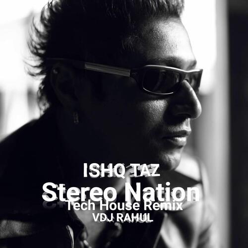 download Vdj Rahul  Ishq Ho Gaya Taz Stereo Nation Tech House mp3 Single Tracks song 