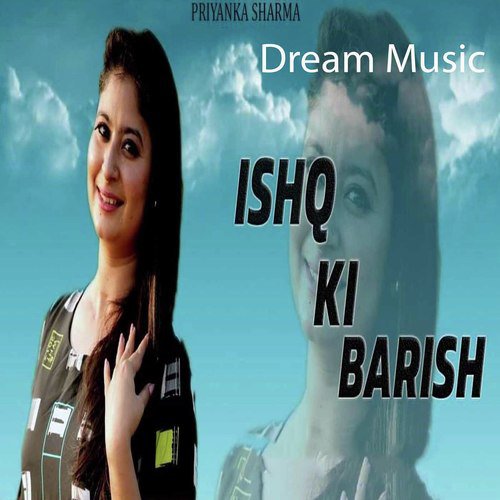 download Priyanka Sharma  Ishq Ki Barish mp3 Single Tracks song 