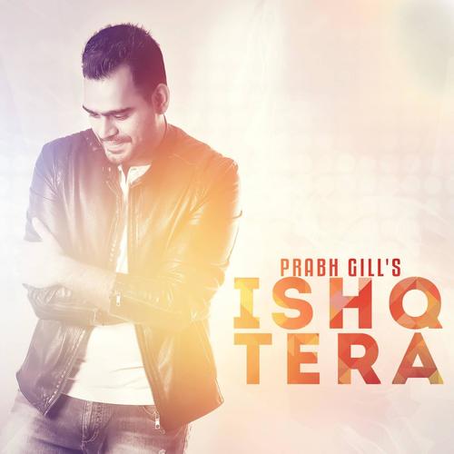 download Prabh Gill  Ishq Tera mp3 Single Tracks song 