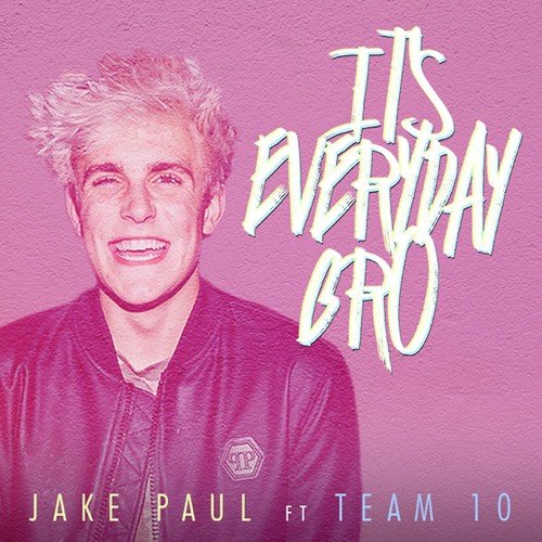 download Jake Paul, Team 10  Its Everyday Bro mp3 Single Tracks song 