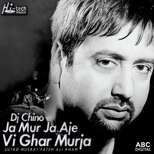 download Nusrat Fateh Ali Khan, Chino  Ja Mur Ja Aje Vi Ghar Murja mp3 Single Tracks song 