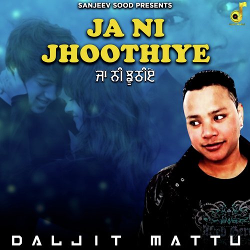 download Daljit Mattu  Ja Ni Jhoothiye mp3 Single Tracks song 