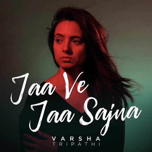 download Varsha Tripathi  Jaa Ve Jaa Sajna mp3 Single Tracks song 