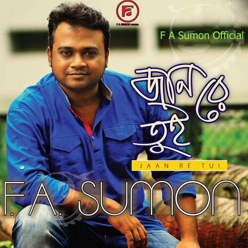 download F A Sumon  Jaan Re Tui mp3 Single Tracks song 