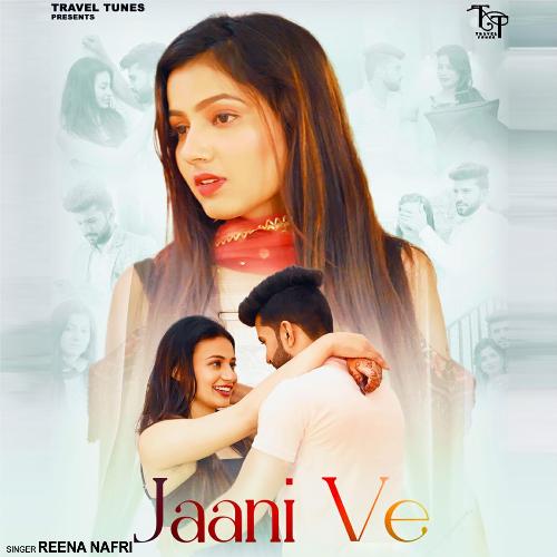 download Reena Nafri  Jaani Ve mp3 Single Tracks song 