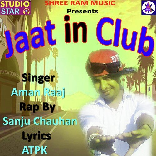 download Aman Raaj, Sanju Chauhan  Jaat In Club mp3 Single Tracks song 