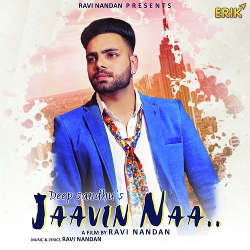 download Deep Sandhu  Jaavin Naa mp3 Single Tracks song 