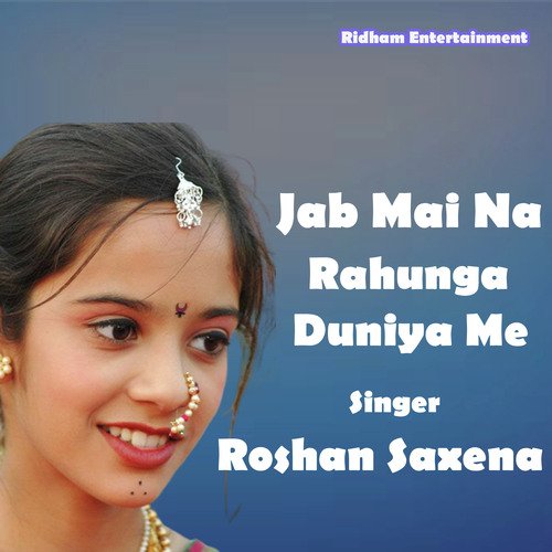 download Roshan Saxena  Jab Mai Na Rahunga Duniya Me mp3 Single Tracks song 