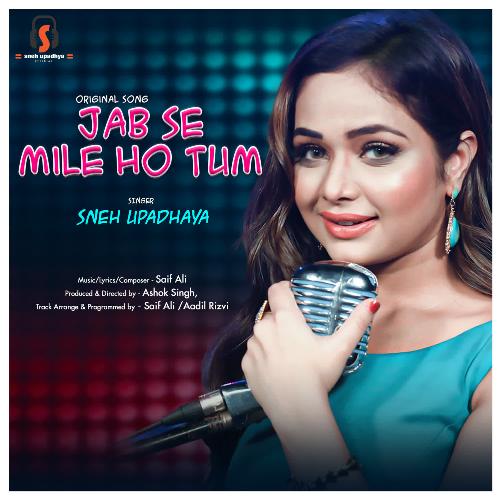 download Sneh Upadhya  Jab Se Mile Ho Tum mp3 Single Tracks song 