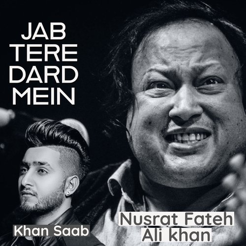 download Khan Saab, Nusrat Fateh Ali Khan  Jab Tere Dard Mein mp3 Single Tracks song 