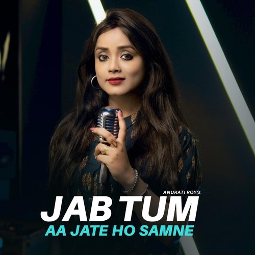 download Anurati Roy  Jab Tum Aa Jate Ho Samne mp3 Single Tracks song 