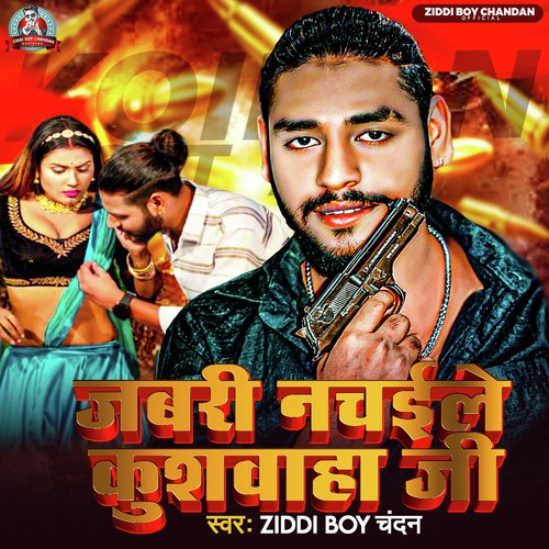 download Ziddi Boy Chandan  Jabri Nachaile Kushwaha Ji mp3 Single Tracks song 