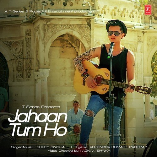 download Shrey Singhal  Jahaan Tum Ho mp3 Single Tracks song 