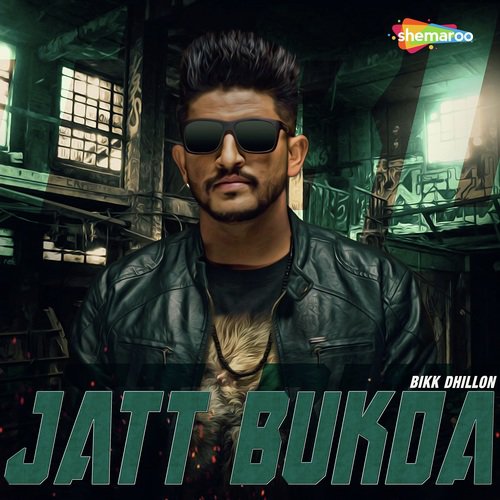 download Bikk Dhillon  Jatt Bukda mp3 Single Tracks song 