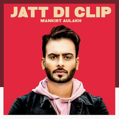 download Mankirt Aulakh  Jatt Di Clip mp3 Single Tracks song 